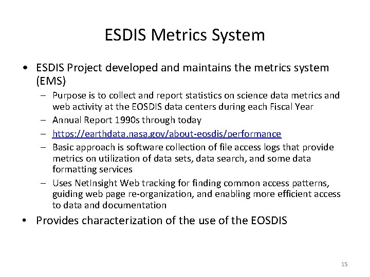 ESDIS Metrics System • ESDIS Project developed and maintains the metrics system (EMS) –