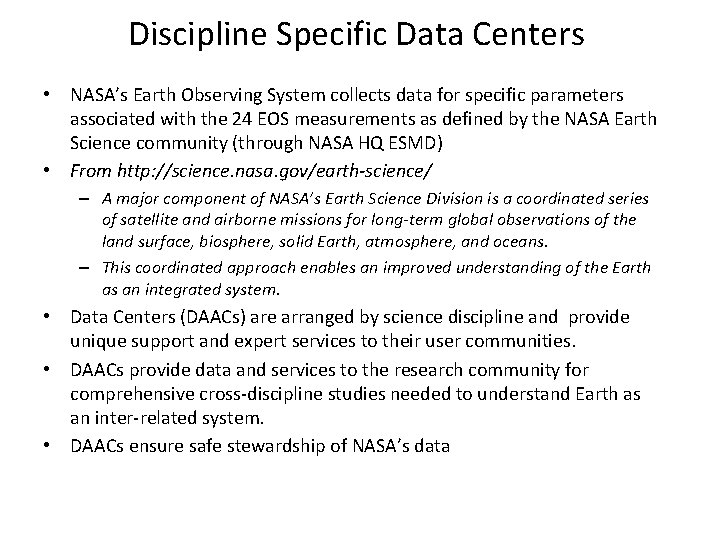 Discipline Specific Data Centers • NASA’s Earth Observing System collects data for specific parameters