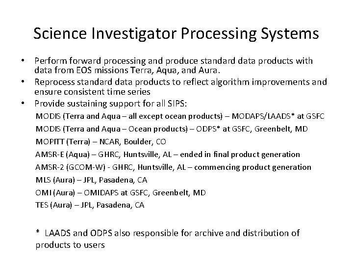 Science Investigator Processing Systems • Perform forward processing and produce standard data products with