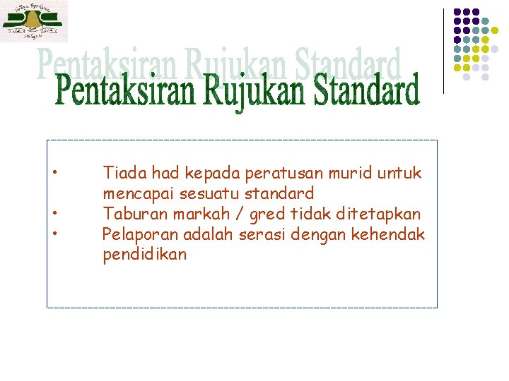  • • • Tiada had kepada peratusan murid untuk mencapai sesuatu standard Taburan