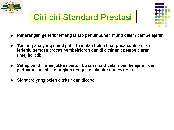 Ciri-ciri Standard Prestasi l Penerangan generik tentang tahap pertumbuhan murid dalam pembelajaran l Tentang