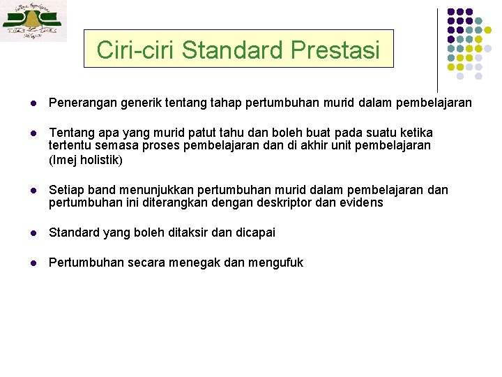 Ciri-ciri Standard Prestasi l Penerangan generik tentang tahap pertumbuhan murid dalam pembelajaran l Tentang