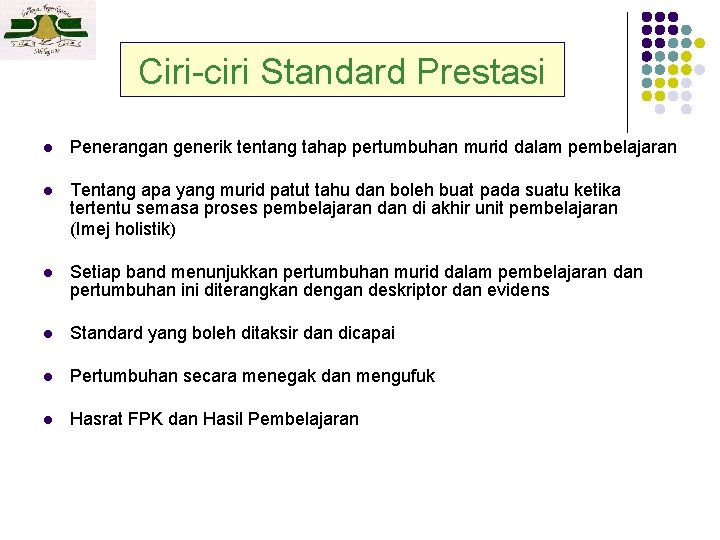 Ciri-ciri Standard Prestasi l Penerangan generik tentang tahap pertumbuhan murid dalam pembelajaran l Tentang