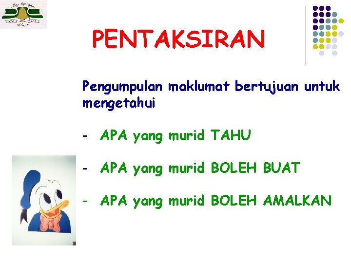 PENTAKSIRAN Pengumpulan maklumat bertujuan untuk mengetahui - APA yang murid TAHU - APA yang