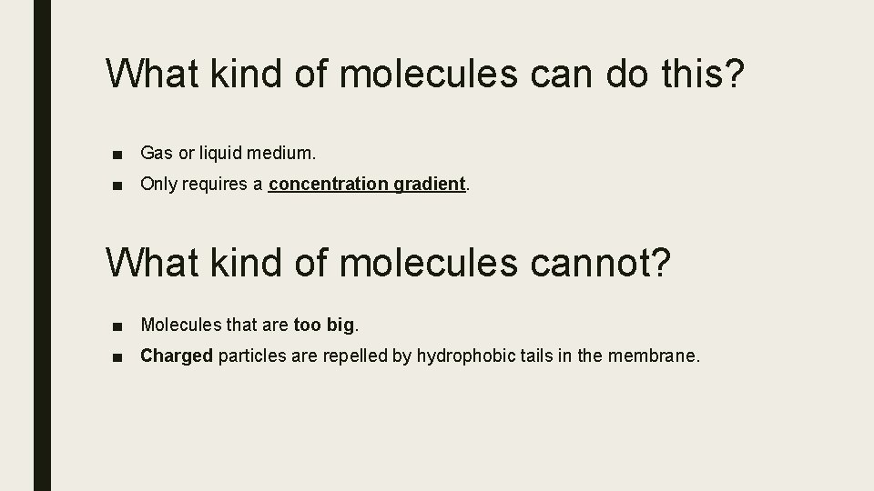 What kind of molecules can do this? ■ Gas or liquid medium. ■ Only