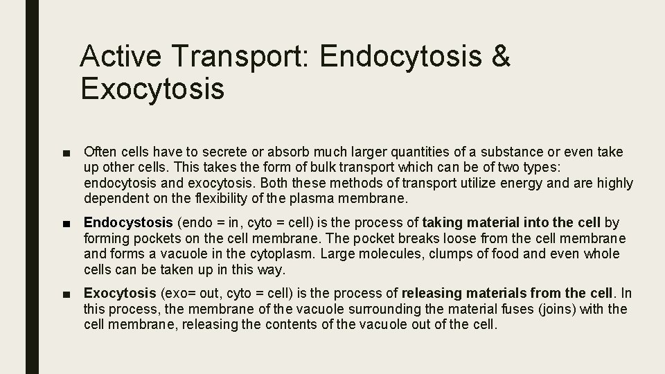 Active Transport: Endocytosis & Exocytosis ■ Often cells have to secrete or absorb much