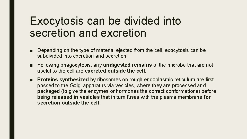 Exocytosis can be divided into secretion and excretion ■ Depending on the type of