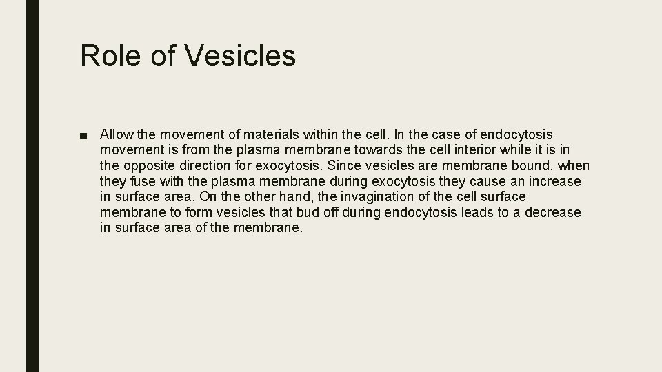 Role of Vesicles ■ Allow the movement of materials within the cell. In the