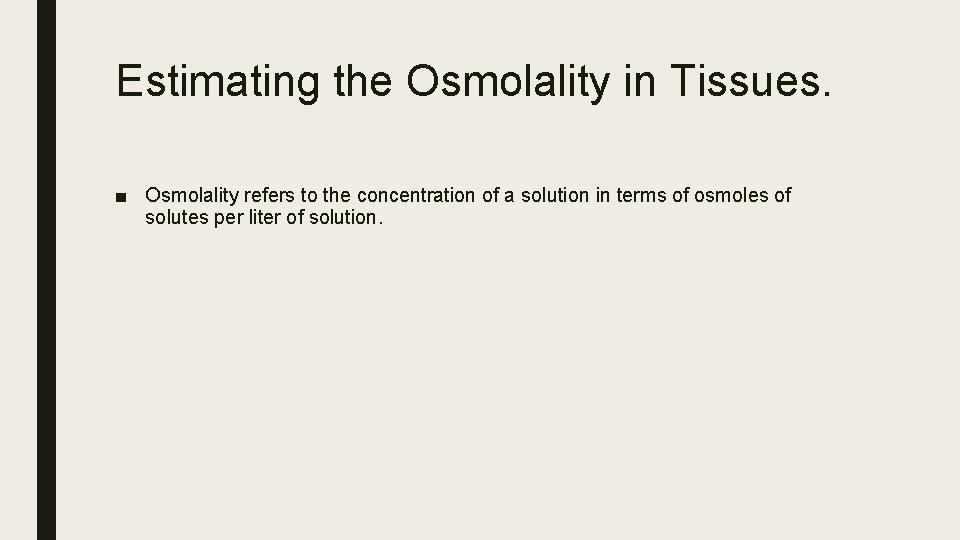 Estimating the Osmolality in Tissues. ■ Osmolality refers to the concentration of a solution