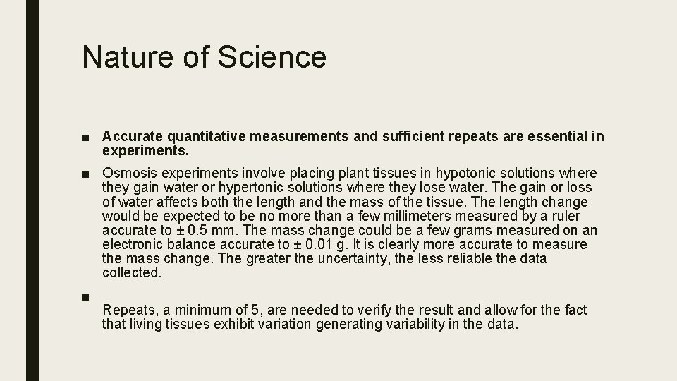 Nature of Science ■ Accurate quantitative measurements and sufficient repeats are essential in experiments.