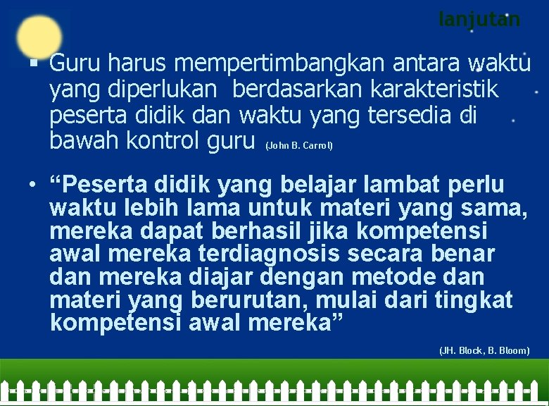 lanjutan § Guru harus mempertimbangkan antara waktu yang diperlukan berdasarkan karakteristik peserta didik dan