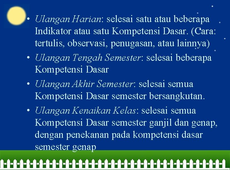  • Ulangan Harian: selesai satu atau beberapa Indikator atau satu Kompetensi Dasar. (Cara: