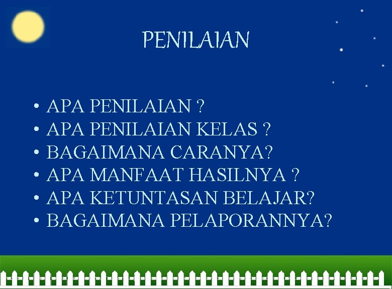 PENILAIAN • • • APA PENILAIAN ? APA PENILAIAN KELAS ? BAGAIMANA CARANYA? APA