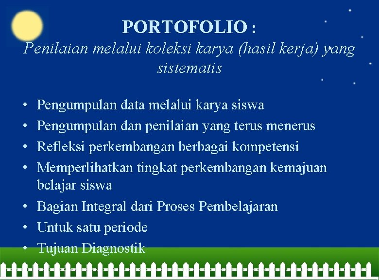 PORTOFOLIO : Penilaian melalui koleksi karya (hasil kerja) yang sistematis • • Pengumpulan data