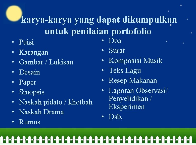 karya-karya yang dapat dikumpulkan untuk penilaian portofolio • • • Puisi Karangan Gambar /
