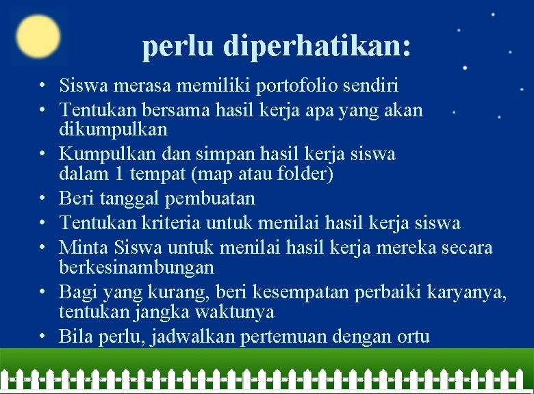 perlu diperhatikan: • Siswa merasa memiliki portofolio sendiri • Tentukan bersama hasil kerja apa