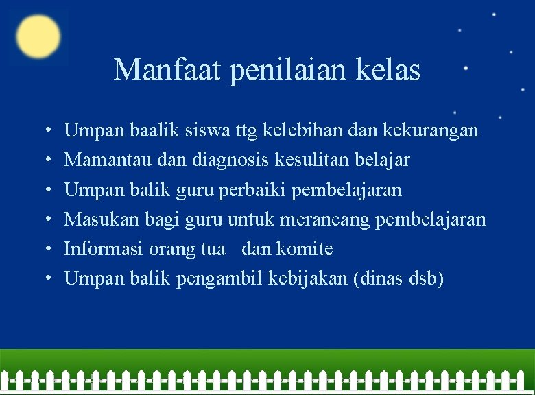 Manfaat penilaian kelas • • • Umpan baalik siswa ttg kelebihan dan kekurangan Mamantau