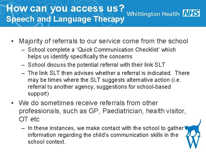 How can you access us? Speech and Language Therapy • Majority of referrals to