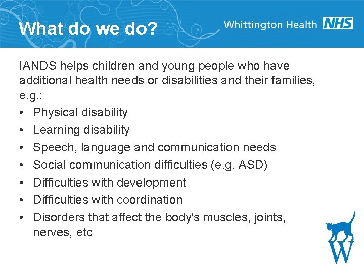 What do we do? IANDS helps children and young people who have additional health