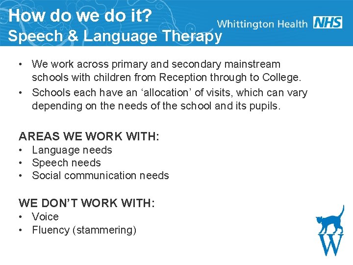 How do we do it? Speech & Language Therapy • We work across primary