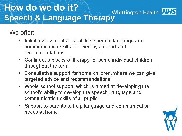 How do we do it? Speech & Language Therapy We offer: • Initial assessments