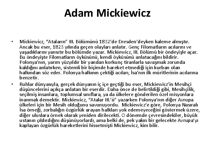 Adam Mickiewicz • • Mickiewicz, “Ataların” III. Bölümünü 1832’de Dresden’deyken kaleme almıştır. Ancak bu