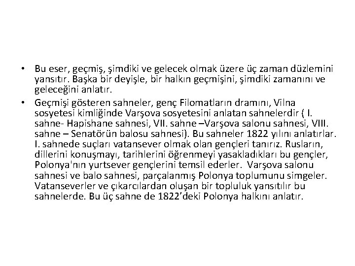  • Bu eser, geçmiş, şimdiki ve gelecek olmak üzere üç zaman düzlemini yansıtır.