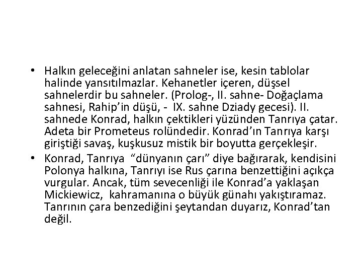  • Halkın geleceğini anlatan sahneler ise, kesin tablolar halinde yansıtılmazlar. Kehanetler içeren, düşsel