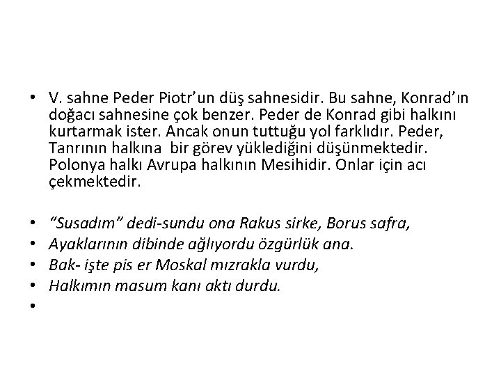  • V. sahne Peder Piotr’un düş sahnesidir. Bu sahne, Konrad’ın doğacı sahnesine çok