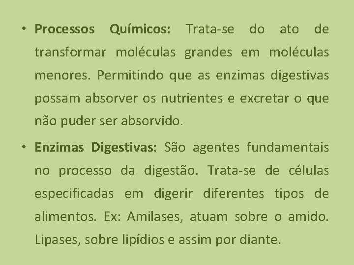  • Processos Químicos: Trata-se do ato de transformar moléculas grandes em moléculas menores.