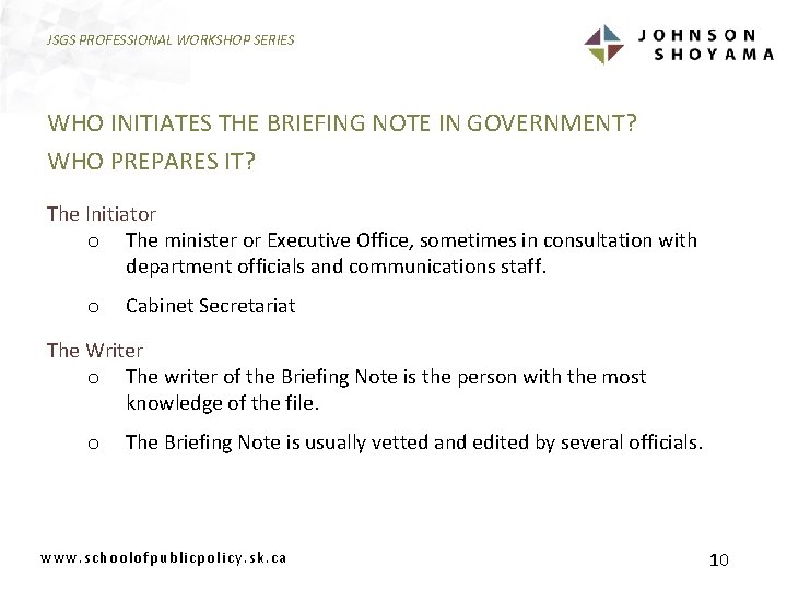 JSGS PROFESSIONAL WORKSHOP SERIES WHO INITIATES THE BRIEFING NOTE IN GOVERNMENT? WHO PREPARES IT?