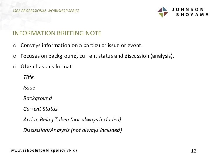 JSGS PROFESSIONAL WORKSHOP SERIES INFORMATION BRIEFING NOTE o Conveys information on a particular issue