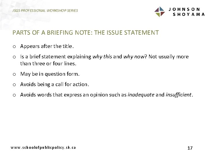 JSGS PROFESSIONAL WORKSHOP SERIES PARTS OF A BRIEFING NOTE: THE ISSUE STATEMENT o Appears