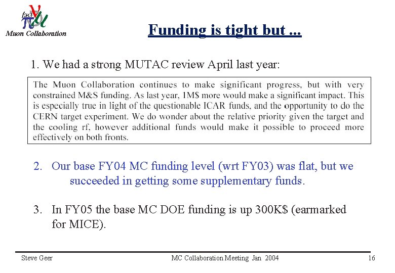 Muon Collaboration Funding is tight but. . . 1. We had a strong MUTAC