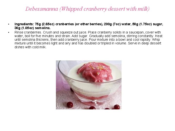Debessmanna (Whipped cranberry dessert with milk) • • Ingredients: 75 g (2. 65 oz)