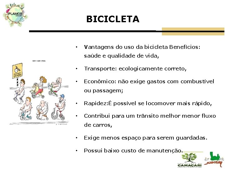 BICICLETA • Vantagens do uso da bicicleta Benefícios: saúde e qualidade de vida, •
