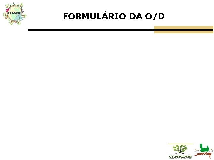 FORMULÁRIO DA O/D 