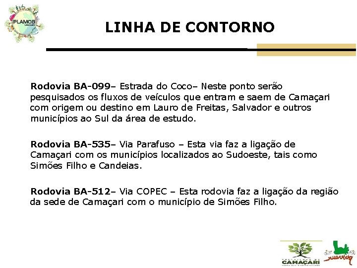 LINHA DE CONTORNO Rodovia BA-099– Estrada do Coco– Neste ponto serão pesquisados os fluxos