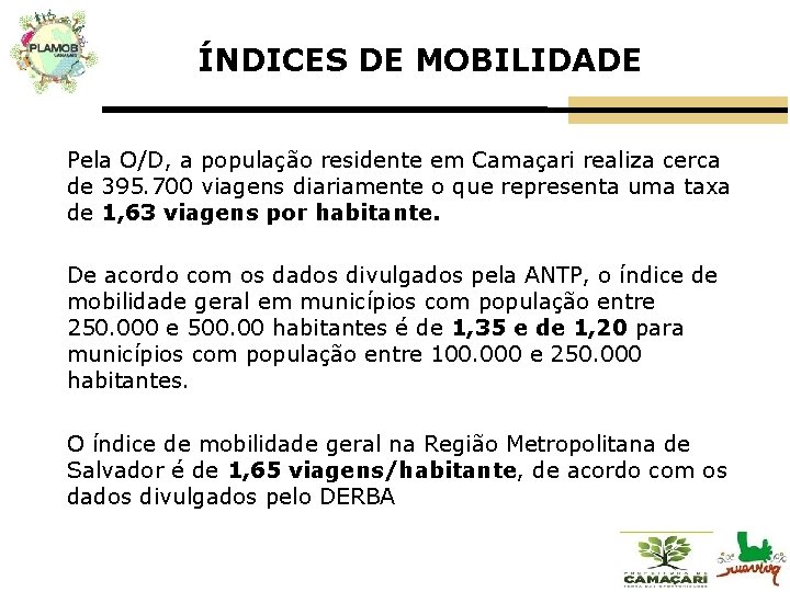 ÍNDICES DE MOBILIDADE Pela O/D, a população residente em Camaçari realiza cerca de 395.