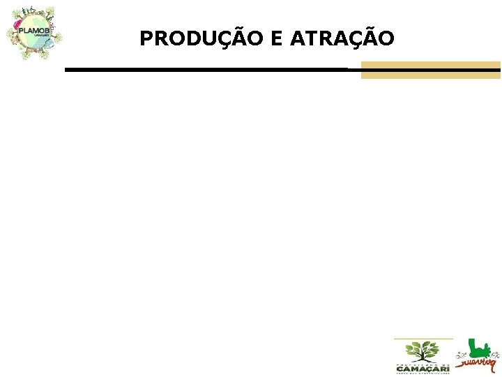 PRODUÇÃO E ATRAÇÃO 