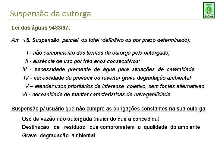 Suspensão da outorga Lei das águas 9433/97: Art. 15. Suspensão parcial ou total (definitivo