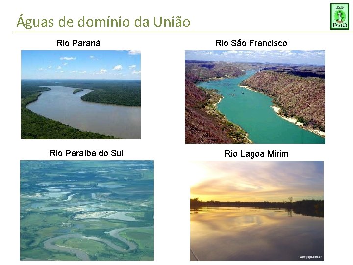 Águas de domínio da União Rio Paraná Rio Paraíba do Sul Rio São Francisco