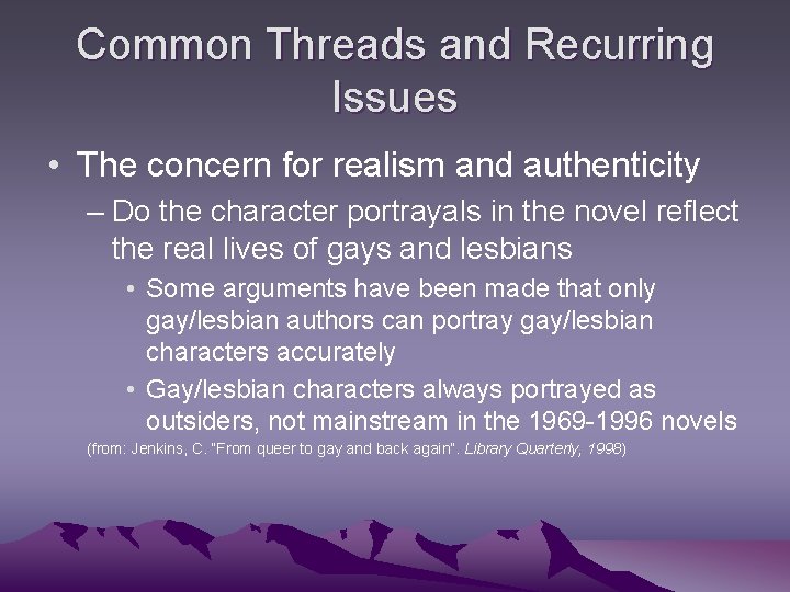 Common Threads and Recurring Issues • The concern for realism and authenticity – Do