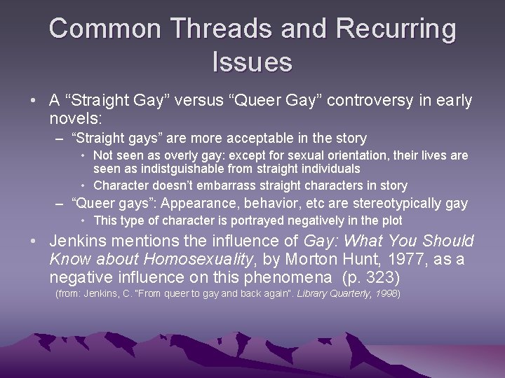 Common Threads and Recurring Issues • A “Straight Gay” versus “Queer Gay” controversy in