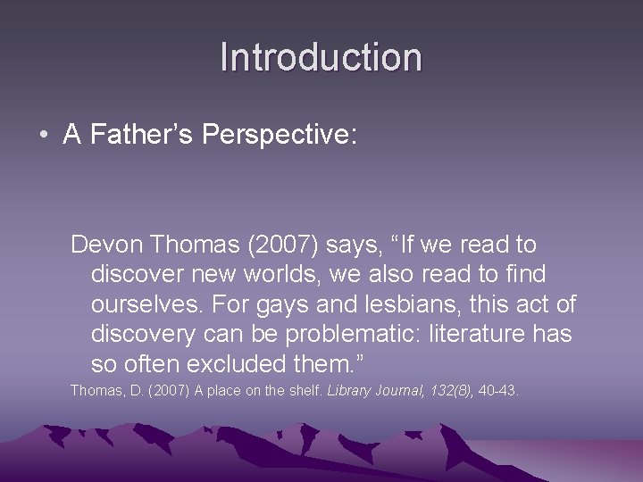 Introduction • A Father’s Perspective: Devon Thomas (2007) says, “If we read to discover