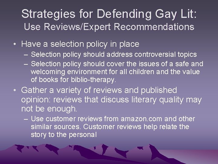 Strategies for Defending Gay Lit: Use Reviews/Expert Recommendations • Have a selection policy in