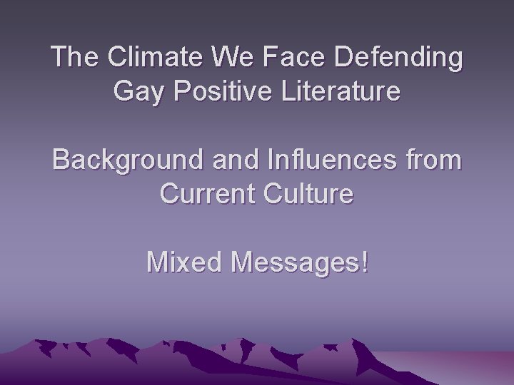 The Climate We Face Defending Gay Positive Literature Background and Influences from Current Culture