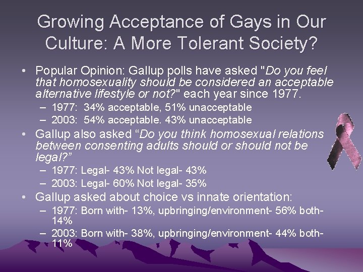 Growing Acceptance of Gays in Our Culture: A More Tolerant Society? • Popular Opinion:
