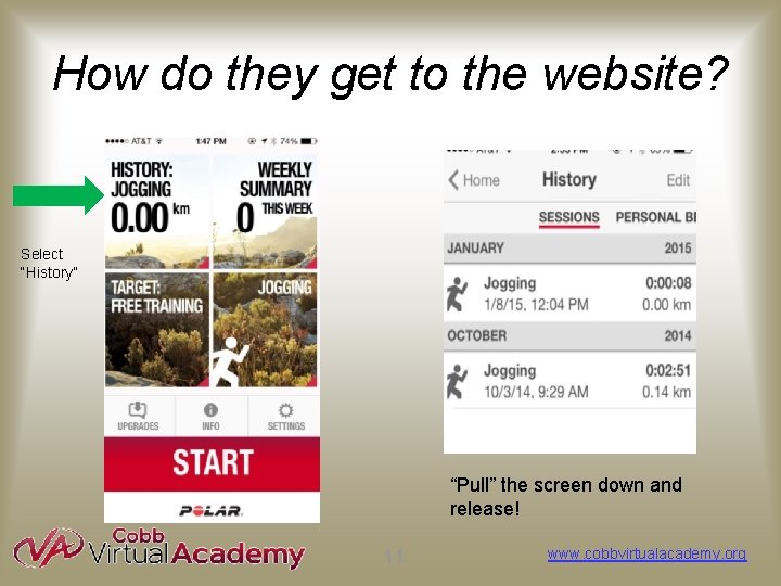 How do they get to the website? Select “History” “Pull” the screen down and