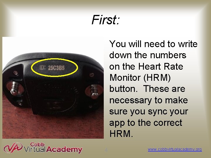First: You will need to write down the numbers on the Heart Rate Monitor